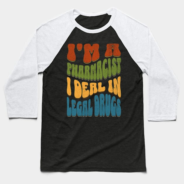 I'm A Pharmacist I Deal In Legal Drugs Funny Pharmacy Baseball T-Shirt by Lavender Celeste